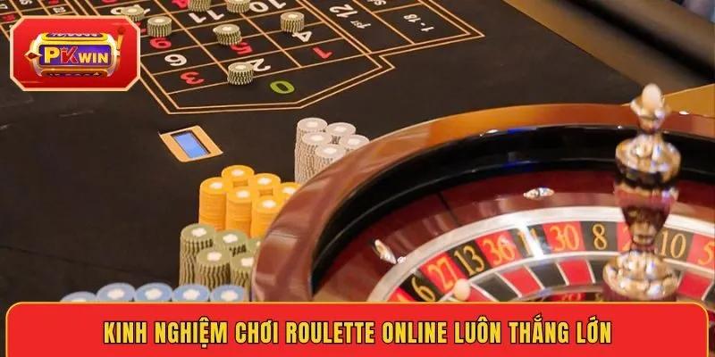 kinh-nghiem-choi-roulette-online-luon-thang-lon