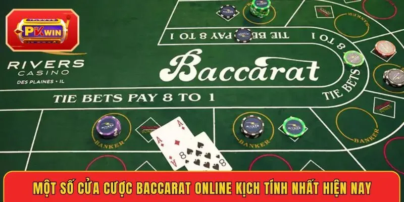 mot-so-cua-cuoc-baccarat-online-kich-tinh-nhat-hien-nay