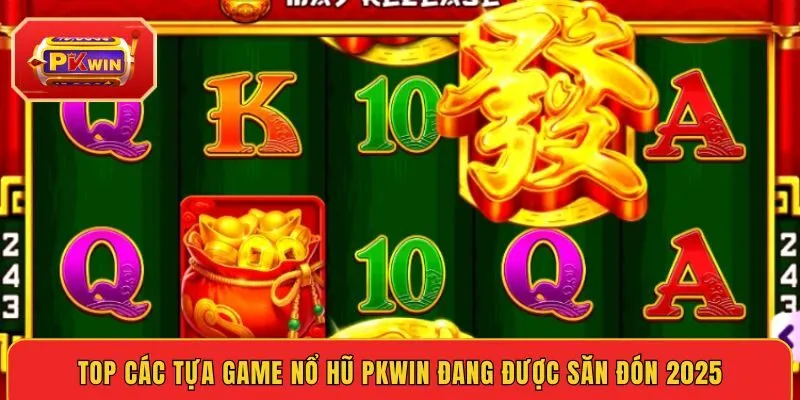 top-cac-tua-game-no-hu-pkwin-dang-duoc-san-don-2025